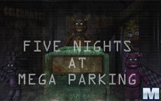 Five Nights at Mega Parking